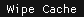 Wipe Cache